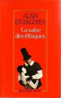 La valse des éthiques - Alain Etchegoyen