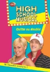 High school musical Tome V : Quitte ou double - Walt Disney