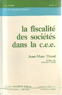 La fiscalité des sociétés dans la C.E.E. - Jean-Marc Tirard