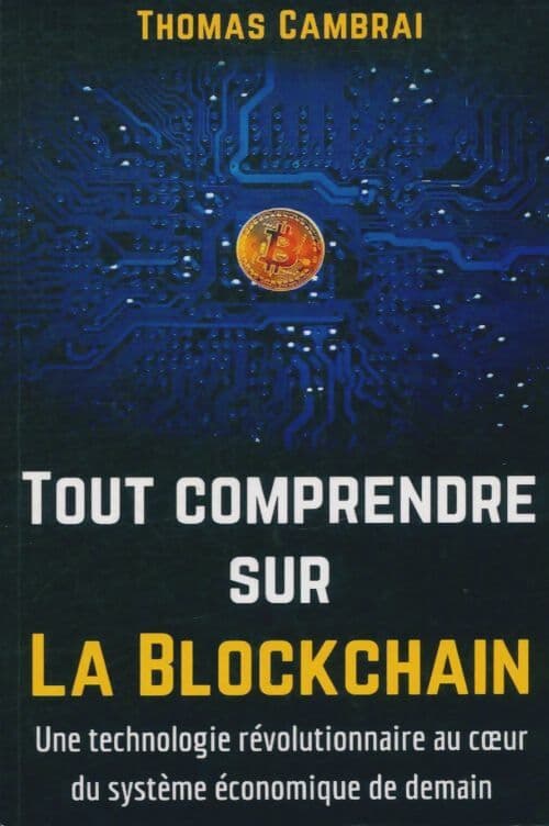 Tout comprendre sur la blockchain - Thomas Cambrai