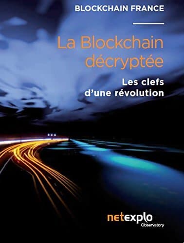 La blockchain décryptée - les clefs d'une révolution - Blockchain France