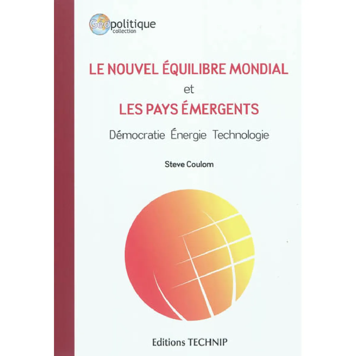 Le nouvel équilibre mondial et les pays émergents : démocratie, énergie, technologie