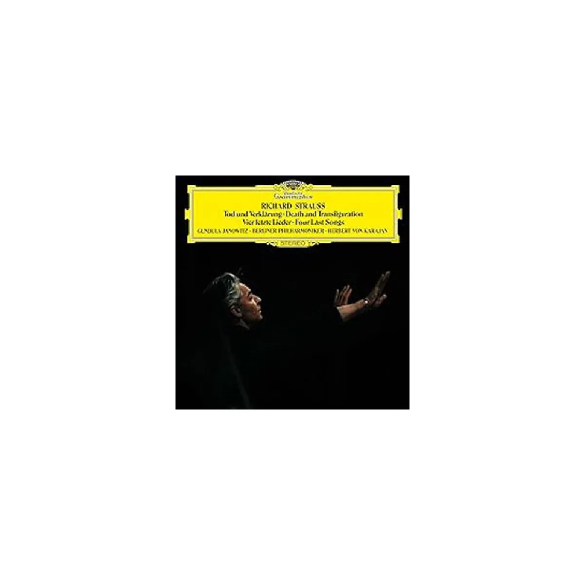 Deutsche Grammophon - Richard Strauss : Tod und Verklärung / Vier letzte Lieder